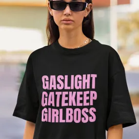 Gaslight, Gatekeep, Girlboss Printed Oversized Tshirt Unisex